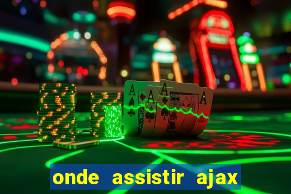 onde assistir ajax x fortuna sittard